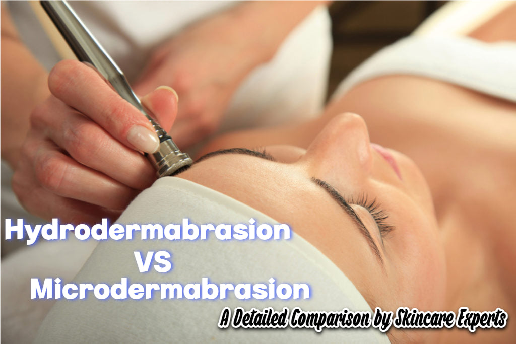 Hydrodermabrasion vs Microdermabrasion