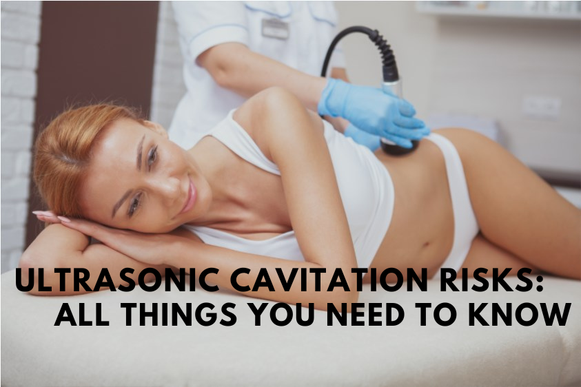 Ultrasonic Cavitation Warnings, Risks & Side Effects