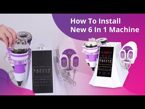 How to install 6 In 1 cavitation machine